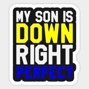 My Son is Down RIght Perfect - Down Syndrome Awareness Sticker
